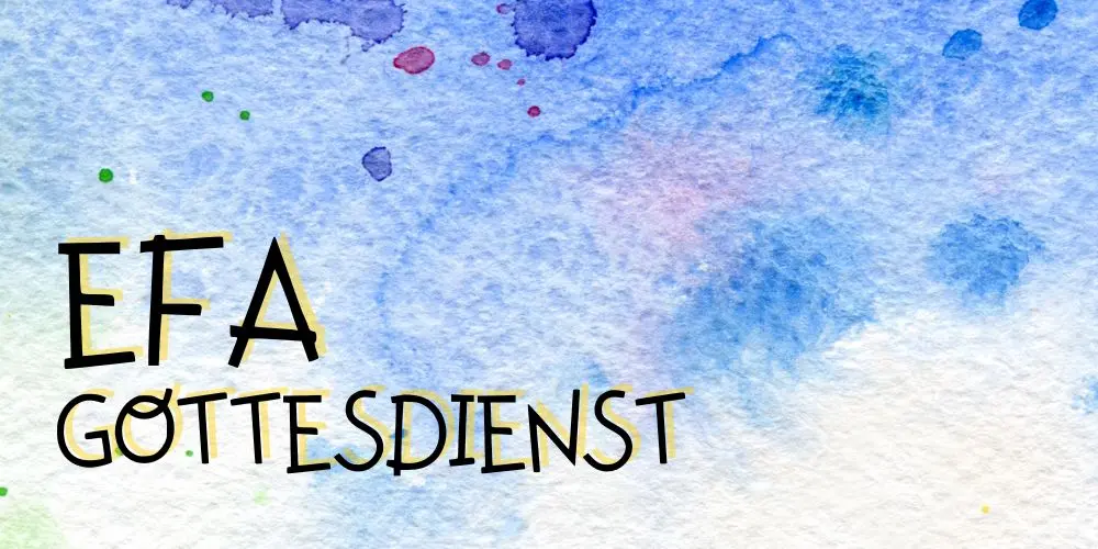 Efa - Einer für alle - Gottesdienst