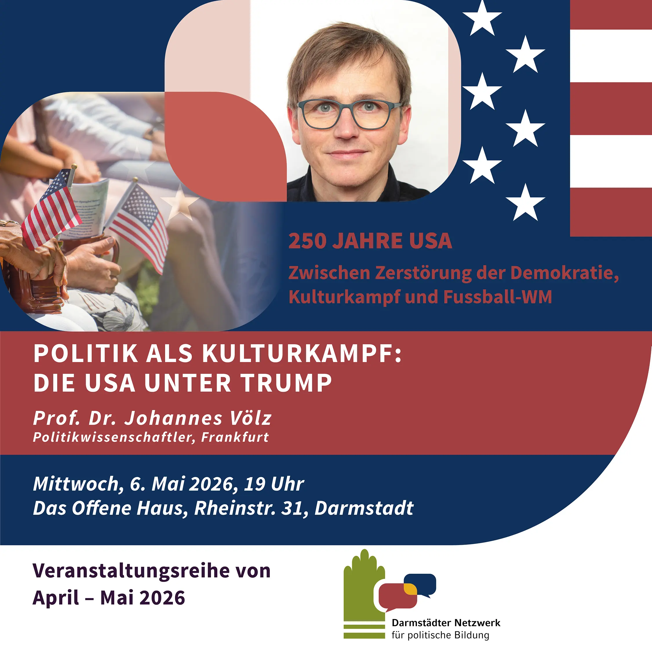 Vortrag Prof. Dr. Johannes Völz Darmstädter Netzwerk für politische Bildung, 250 Jahre USA