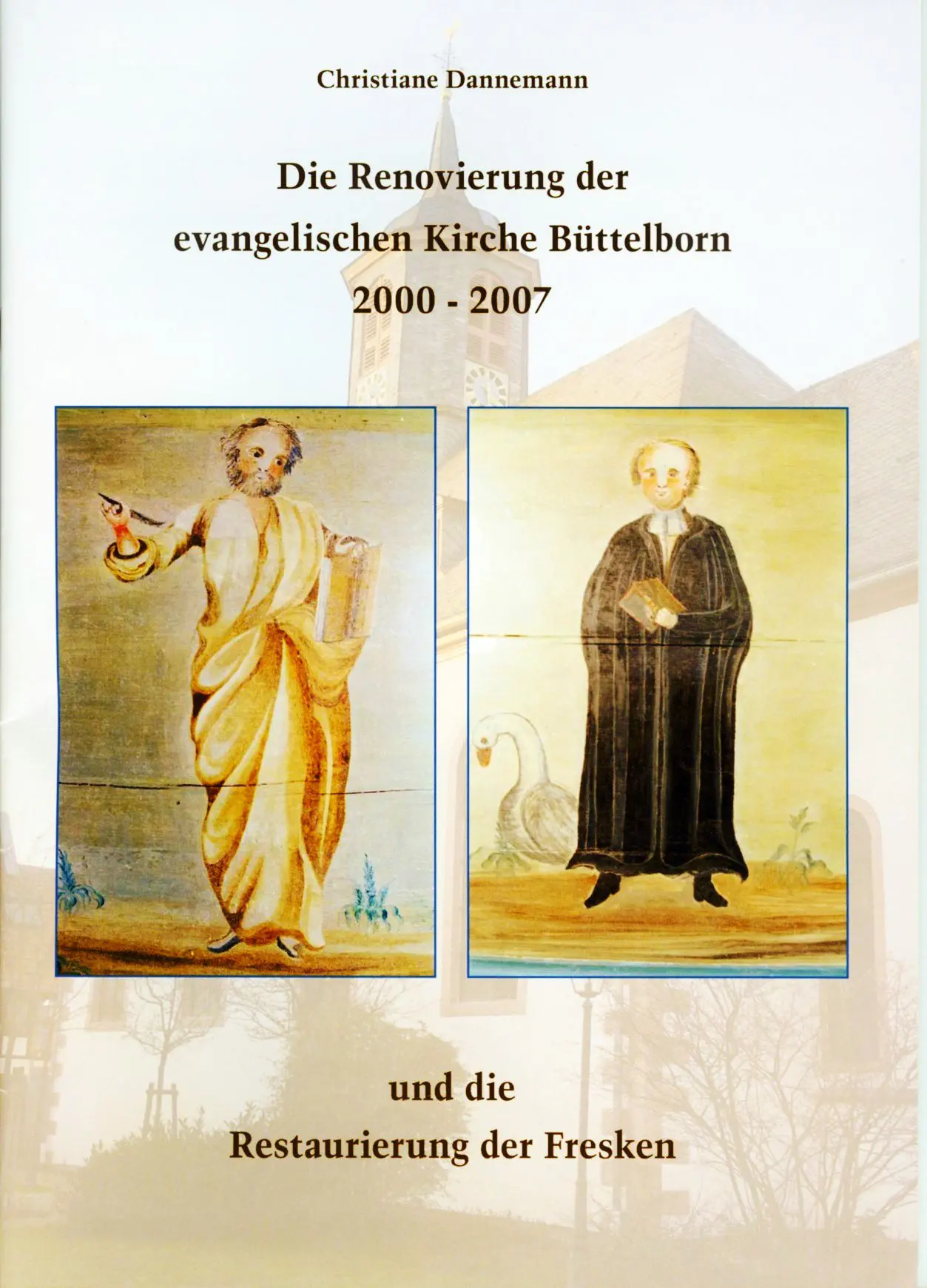 Heft über die Renovierung der ev. Kirche in Büttelborn 2000 - 2007 und die Restaurierung der Emporenbilder