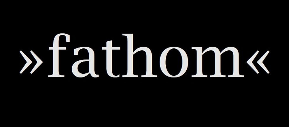 Schriftzug "fathom"