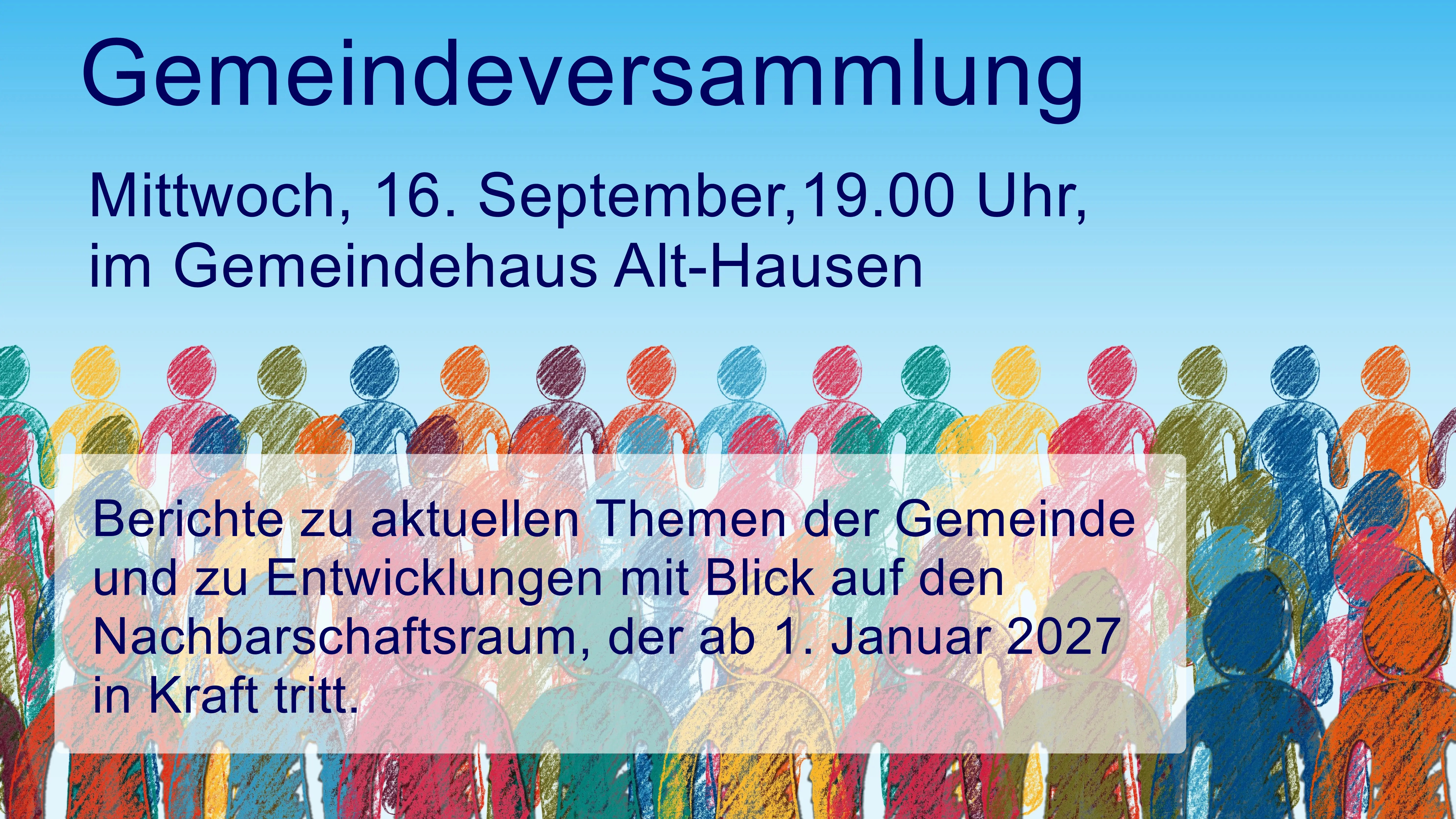 Einladung zur Gemeindeversammlung am MIttwoch, 16. September, 19 Uhr im Gemeindehaus Alt-Hausen. Es gbit Berichte zu aktuellen Themen der Gemeinde sowie zu den Entiwicklungen mit Blick auf den Nachbarschaftsraum, der ab 1. Januar 2027 in Kraft tritt. 