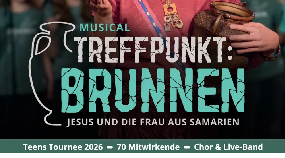 Musical "Treffpunkt: Brunnen" Jesus und die Frau aus Samaria. Teens Tournee 2026, 70 Mitwirkende, Chor & Live-Band